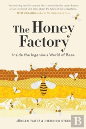 The Honey Factory: Inside The Ingenious World Of Bees