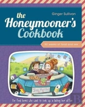 The Honeymooner'S Cookbook: 52 Weeks Of Food And Sex
