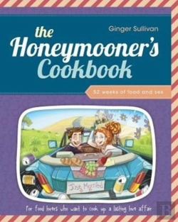 Bertrand.pt - The Honeymooner'S Cookbook: 52 Weeks Of Food And Sex