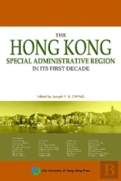 The Hong Kong Special Administrative Region In Its First Decade