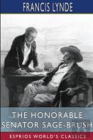 The Honorable Senator Sage-Brush (Esprios Classics)