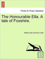 The Honourable Ella. A Tale Of Foxshire.