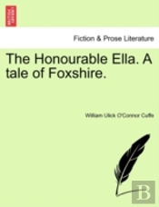 The Honourable Ella. A Tale Of Foxshire.
