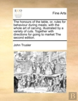Bertrand.pt - The Honours Of The Table, Or, Rules For