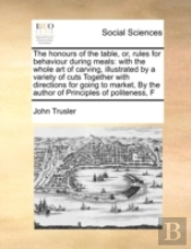 The Honours Of The Table, Or, Rules For