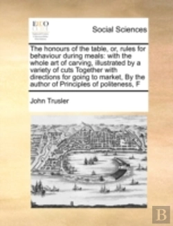 Bertrand.pt - The Honours Of The Table, Or, Rules For