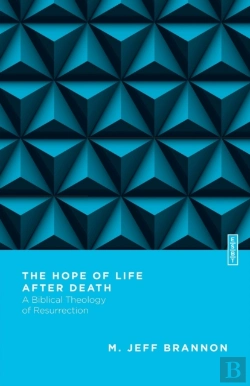 Bertrand.pt - The Hope Of Life After Death Â€“ A Biblical Theology Of Resurrection
