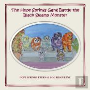 The Hope Springs Gang Battle The Black Swamp Monster