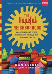 The Hopeful Neighborhood Â€“ What Happens When Christians Pursue The Common Good
