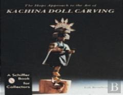 The Hopi Approach To The Art Of Kachina Doll Carving