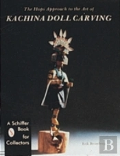 The Hopi Approach To The Art Of Kachina Doll Carving