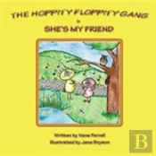 The Hoppity Floppity Gang In She'S My Friend