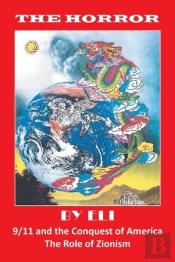 The Horror: 9/11 And The Conquest Of America The Role Of Zionism