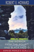 The Horror From The Mound, And Black Talons (Esprios Classics)