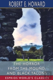 The Horror From The Mound, And Black Talons (Esprios Classics)