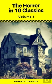 The Horror In 10 Classics Vol1 (Phoenix Classics) : The King In Yellow, The Lost Stradivarius, The Yellow Wallpaper, The Legend Of Sleepy Hollow, The Turn Of The Screw, Carmilla, The Raven, Frankenst