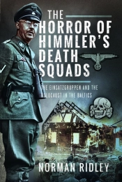 The Horror Of Himmlerâ€™S Death Squads