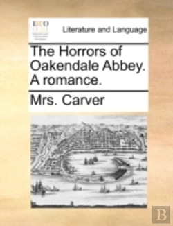 Bertrand.pt - The Horrors Of Oakendale Abbey. A Romanc