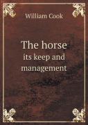 The Horse Its Keep And Management