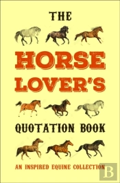 The Horse Lover'S Quotation Book