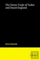 The Horse Trade Of Tudor And Stuart England