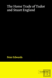 The Horse Trade Of Tudor And Stuart England