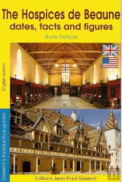 Bertrand.pt - The Hospices De Beaune - Dates, Facts And Figures