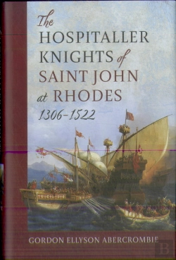 Bertrand.pt - The Hospitaller Knights Of Saint John At Rhodes 1306-1522