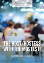 The Host / Hostess With The Mostest! Guestbook Journal