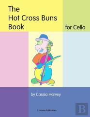 The Hot Cross Buns Book For Cello