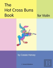 The Hot Cross Buns Book For Violin