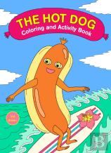 The Hot Dog Coloring And Activity Book