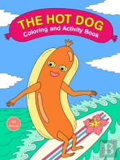 The Hot Dog Coloring And Activity Book