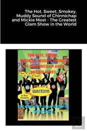 The Hot, Sweet, Smokey, Muddy Sound Of Chinnichap And Mickie Most - The Greatest Glam Show In The World
