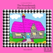 The Houndstooth House On The Hill