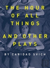 The Hour Of All Things And Other Plays