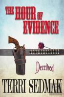 The Hour Of Evidence - Deceived (The Liberty And Property Legends Book 4)