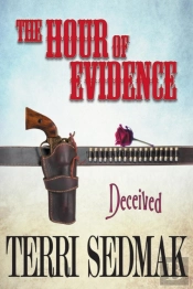 The Hour Of Evidence - Deceived (The Liberty And Property Legends Book 4)