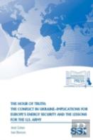 The Hour Of Truth: The Conflict In Ukraine-Implications For Europe'S Energy Security And The Lessons For The U.S. Army