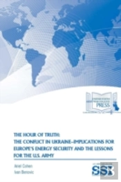 The Hour Of Truth: The Conflict In Ukraine-Implications For Europe'S Energy Security And The Lessons For The U.S. Army