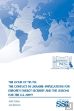 Bertrand.pt - The Hour Of Truth: The Conflict In Ukraine-Implications For Europe'S Energy Security And The Lessons For The U.S. Army