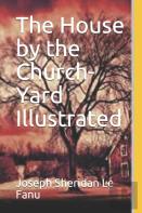 The House By The Church-Yard Illustrated