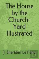 The House By The Church-Yard Illustrated