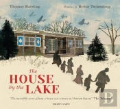 The House By The Lake: The Story Of A Home And A Hundred Years Of History