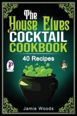 Bertrand.pt - The House-Elves Cocktail Cookbook: 40 Am