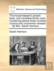 The House-Keeper'S Pocket-Book, And Comp