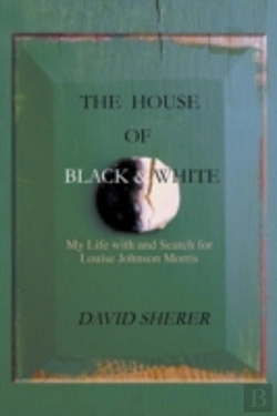 Bertrand.pt - The House Of Black And White: My Life With And Search For Louise Johnson Morris