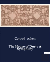 The House Of Dust A Symphony
