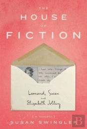 The House Of Fiction: Leonard, Susan And Elizabeth Jolley ( A Memoir)
