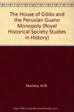 Bertrand.pt - The House Of Gibbs And The Peruvian Guano Monopoly